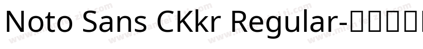 Noto Sans CKkr Regular字体转换